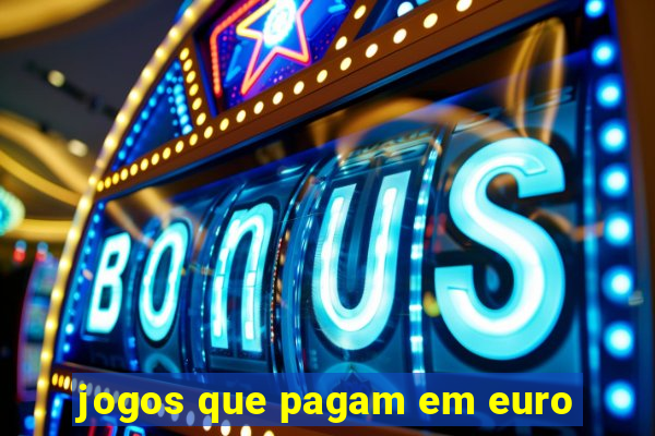 jogos que pagam em euro